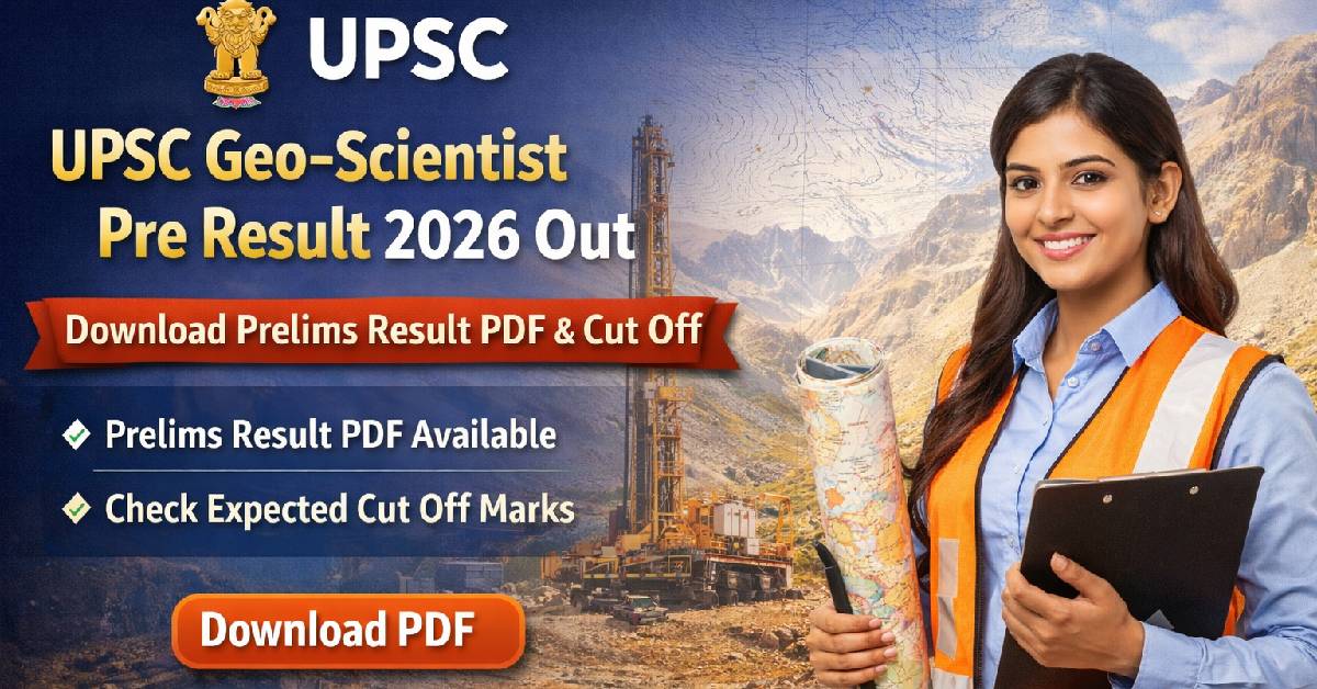 UPSC Geo-Scientist Pre Result 2026 Out – Download Prelims Result PDF & Cut Off